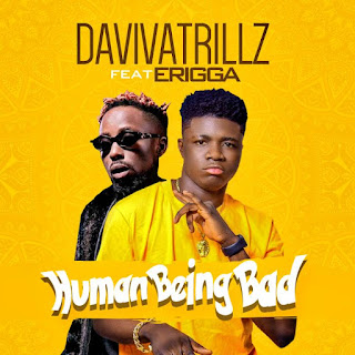 [Music]Daviva Trillz Ft Erigga-Human Being Bad