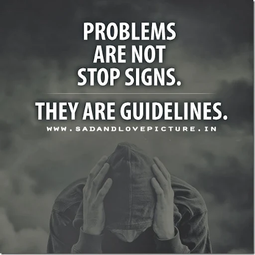 PROBLEMS ARE NOT STOP SIGNS