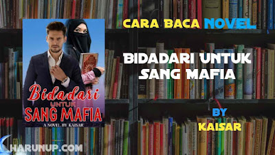 Novel Bidadari Untuk Sang Mafia Karya Kaisar Full Episode