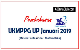 PEMBAHASAN UKMPPG UP MATEMATIKA JANUARI 2019 + SOAL KOMPETENSI KEPRIBADIAN