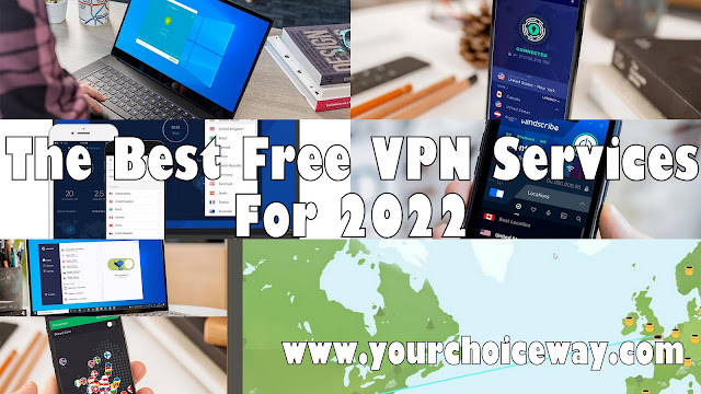 The Best Free VPN Services For 2022 - Your Choice Way