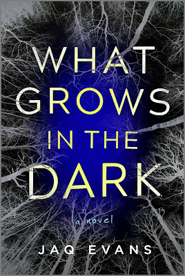 book cover of horror novel What Grows in the Dark by Jaq Evans