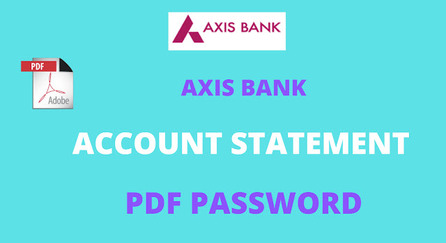 How To Open Axis Bank Statement PDF Password?