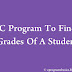 C Program To Find Grades Of A Student Using Else If Ladder