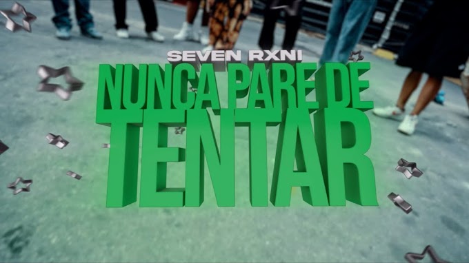 Seven Rxni entrega uma forte composição com o clipe da inédita "Nunca pare de tentar"