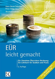 EÜR - leicht gemacht: Die Einnahme-Überschuss-Rechnung: Ein Lehrbuch für Studium und Praxis.