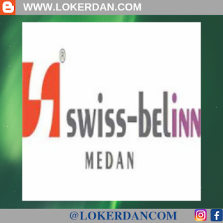 Lowongan Kerja Hotel Swiss Belinn Medan Bulan Februari 2019