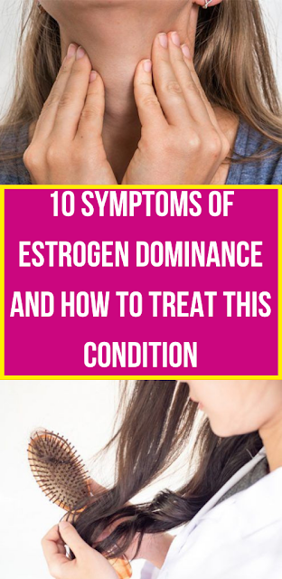 10 Symptoms of Estrogen Dominance and How to Treat This Condition