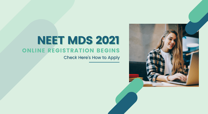 NEET MDS 2021 Online Registration Begins: Check Here’s How to Apply