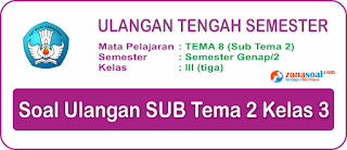  Ini adalah contoh soal latihan ulangan tengah semester  Soal Latihan Ulangan UTS Tema 8 Kelas 3 SD Semester 2 Terbaru