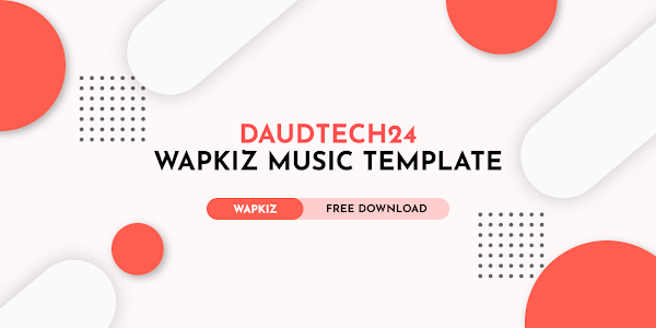 DAUDTECH24 Wapkiz  MP3 Music Template Free Download 2022