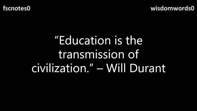 7. “Education is the transmission of civilization.” – Will Durant
