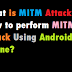 [Hacking Trick] What Is Mitm Assail ? How To Perform Homo Inwards The Oculus Assail Using Android Weep Upwards ?