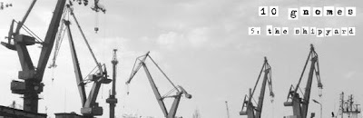 10 Gnomes 5 The Shipyard