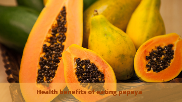 Health benefits of eating papaya