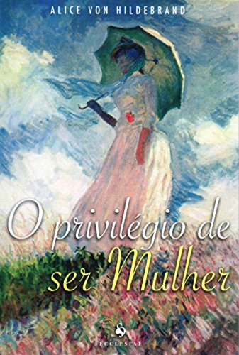 LIVROS CATÓLICOS PARA MULHERES - O PRIVILÉGIO DE SER MULHER