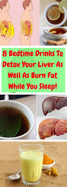8 Bedtime Drinks To Detox Your Liver As Well As Burn Fat While You Sleep!