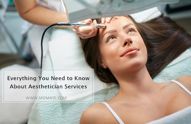 Everything You Need To Know About Aesthetician Services
