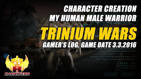 Gamer's Log, Game Date 3.3.2016 ★ Character Creation, My Human Male Warrior ★ Trinium Wars