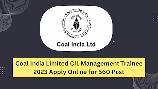 Coal India Limited CIL Management Trainee 2023 Apply Online for 560 Post