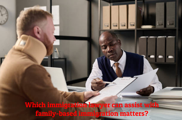 Which immigration lawyer can assist with family-based immigration matters?