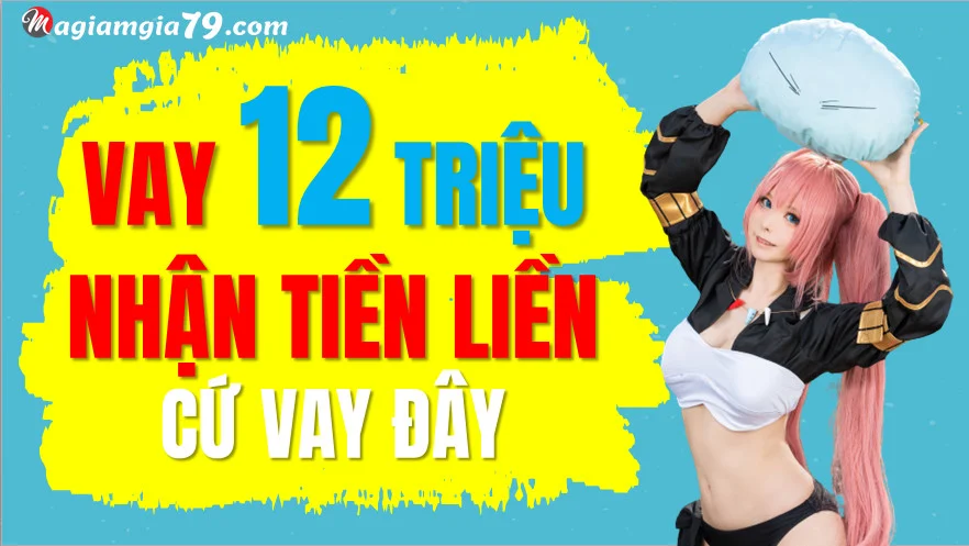 vay 12 triệu chỉ cần cmnd, vay 12 triệu trả góp online, vay gấp 12 triệu nhanh, vay online 12 triệu