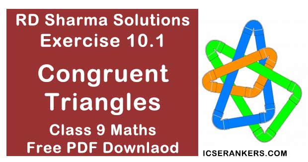 Chapter 10 Congruent Triangles RD Sharma Solutions Exercise 10.1 Class 9 Maths