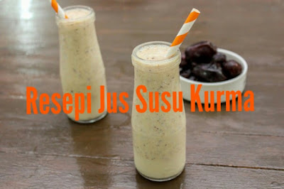 Resepi Jus Susu Kurma