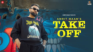 Take Off Lyrics In English – Amrit Maan