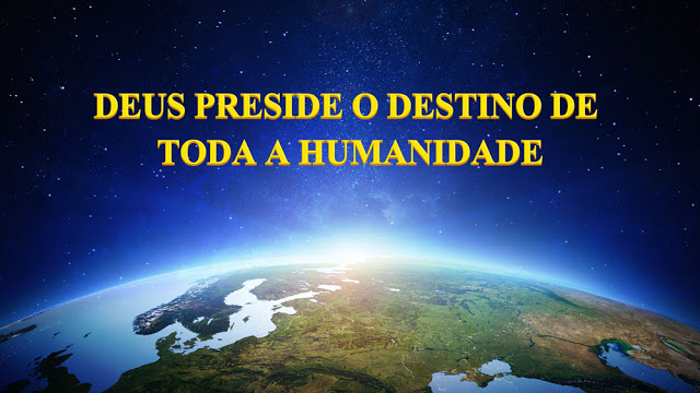 Imagem da Igreja de Deus Todo-Poderoso,Deus preside o destino de toda a humanidade