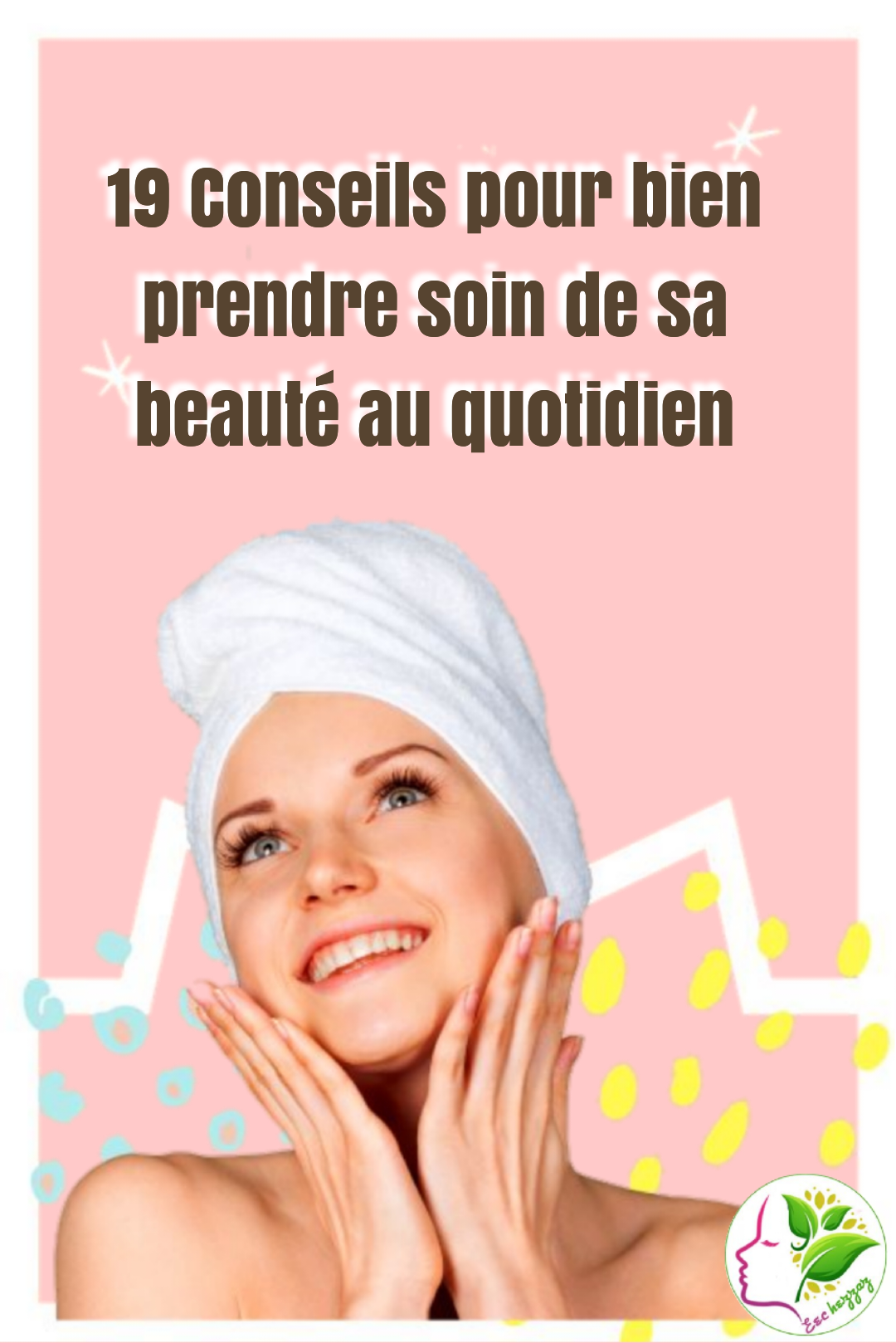 19 Conseils pour bien prendre soin de sa beauté au quotidien