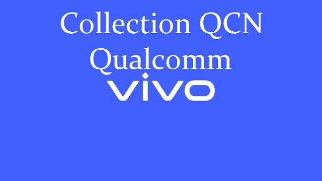 Vivo Qualcomm QCN Tested Collection | From Normal Backup