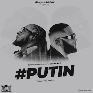 AUDIO | Izzo Bizness Ft. Joh Makini – PUTIN (Mp3 Audio Download)