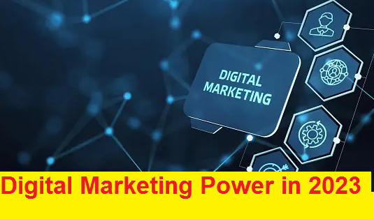 Unleashing the Power of Digital Marketing in 2023