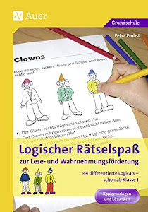 Logischer Rätselspaß zur Lese- und Wahrnehmungsförderung: Materialien zur Lese- und Wahrnehmungsförderung, 144 differenzierte Logicals für die ganze ... ab Klasse 1. Kopiervorlagen und Lösungen