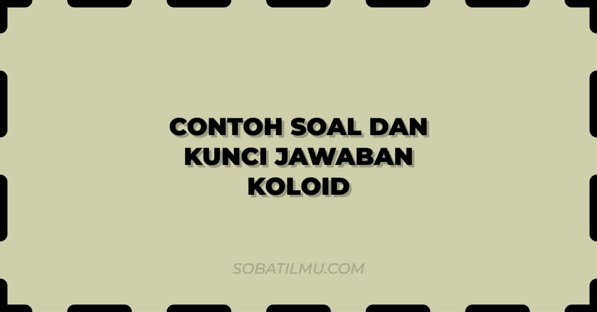 Contoh Soal dan Kunci Jawaban Koloid