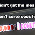 Dunkin' Donuts employee tells officer: 'We don't serve cops here'