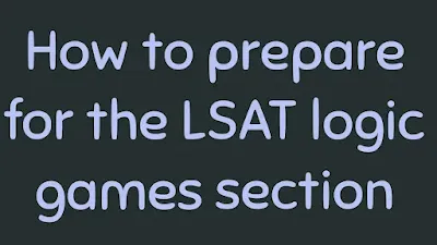 How to prepare for the LSAT logic games section in USA