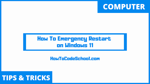 How To 'Emergency Restart' on Windows 11