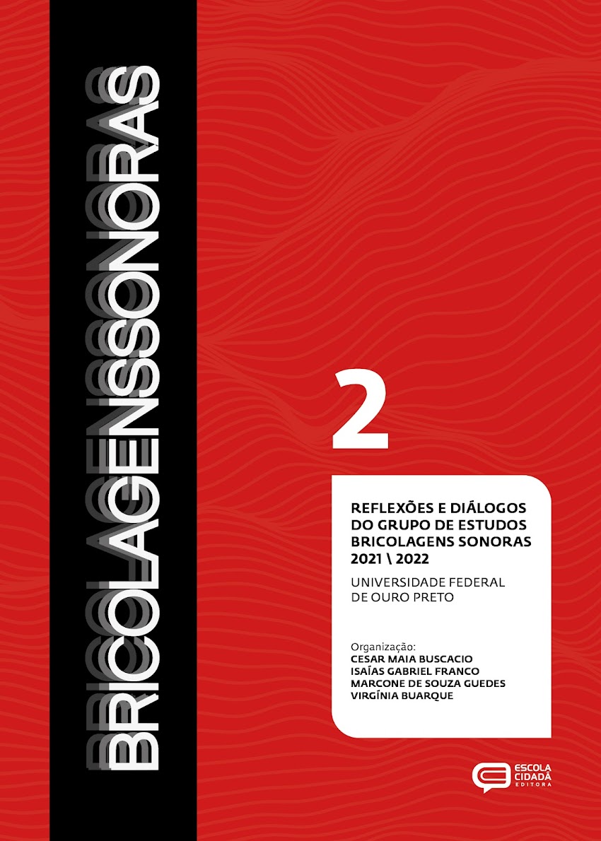 BRICOLAGENS SONORAS 2 - REFLEXÕES E DIÁLOGOS DO GRUPO DE ESTUDOS BRICOLAGENS SONORAS, 2021-2022 (Volume 2)