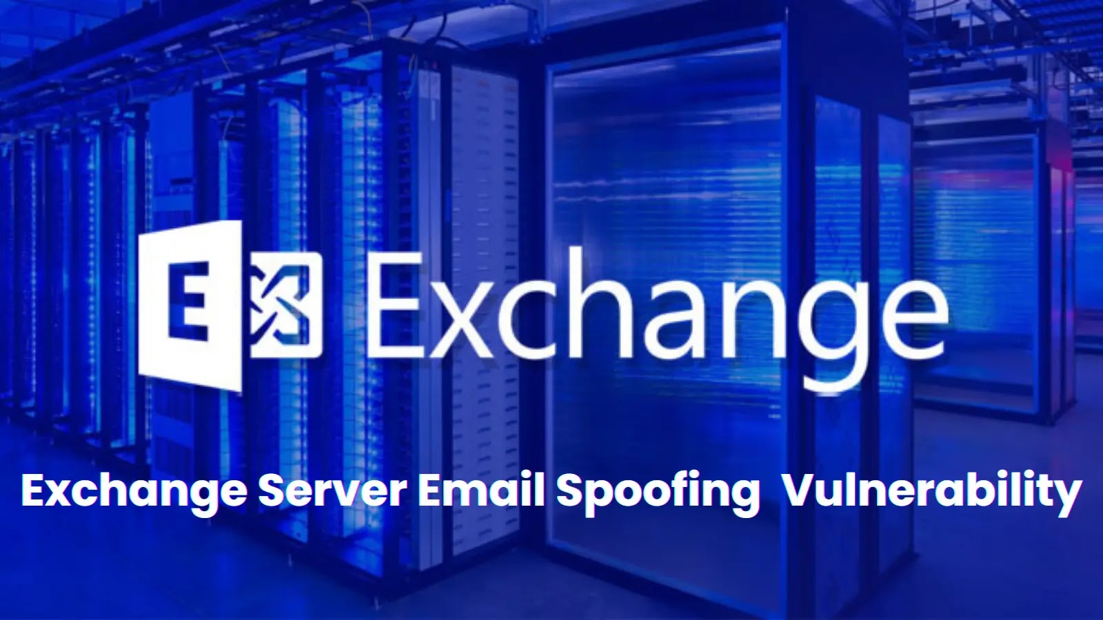 Exchange Sunucusu E-posta Sahtekarlığı Güvenlik Açığı