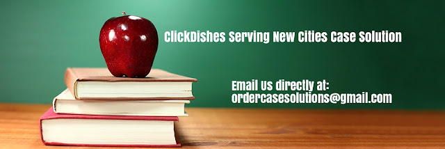 ClickDishes Serving New Cities Case Solution