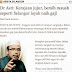 Pemimpin Bersih, Telus Macam Selangor Layak Naik Gaji - Ustaz Asri Zainal Abidin..