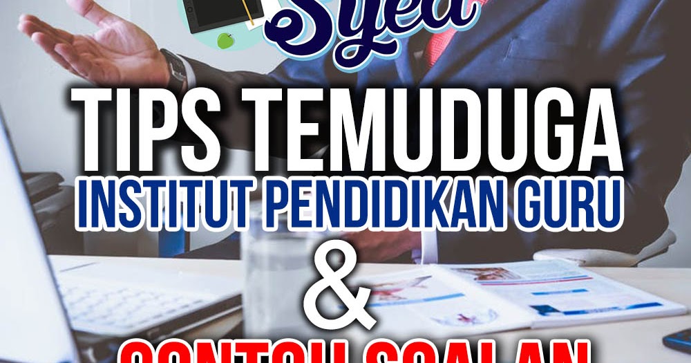 TIPS TEMUDUGA INSTITUT PENDIDIKAN GURU (IPG) DAN CONTOH SOALAN