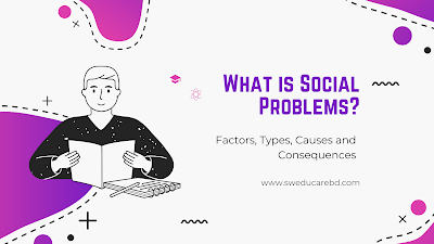 Factors, Types, Causes and Consequences of Social Problems