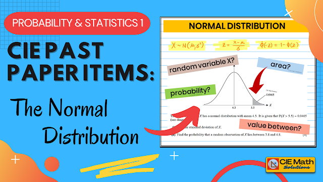 normal distribution, normal curve, discrete random variables, probability, mean, variance, standard deviation, random variables, Cambridge AS Level exam, exam preparations, past paper items, AS level Probability and Statistics, standard normal distribution, normal distribution table