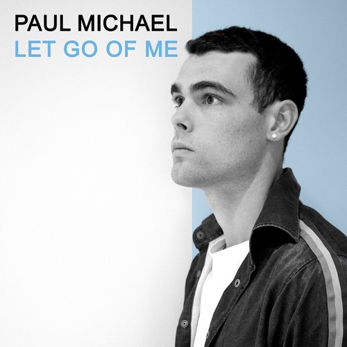 Paul Michael Drops New Single "Let Go of Me"