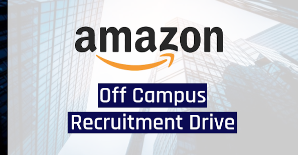 Amazon Off Campus Drive 2023-2024: Amazon Jobs Opportunities for 2021, 2022, 2023 Graduates