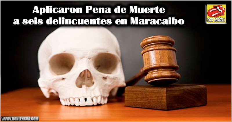 Aplicaron Pena de Muerte a 6 delincuentes en Maracaibo