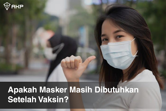 Apakah Masker Masih Dibutuhkan Setelah Vaksin?